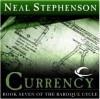 Currency (The Baroque Cycle, Vol. 3, Book 7) - Neal Stephenson