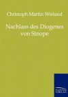 Nachlass Des Diogenes Von Sinope - Christoph Martin Wieland