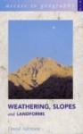 Weathering, Slopes and Landforms - David Atkinson, Michael Hill, Malcolm Skinner