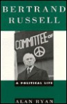 Bertrand Russell: A Political Life - Alan James Ryan