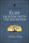 Elsie Yachting with the Raymonds - Martha Finley