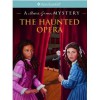 The Haunted Opera: A Marie-Grace Mystery (American Girl Mysteries) - Sarah Masters Buckey, Sergio Geovine