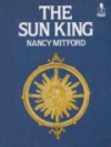 The Sun King: Louis XIV at Versailles - Nancy Mitford