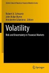 Volatility: Risk and Uncertainty in Financial Markets - Robert A. Schwartz, John Aidan Byrne, Antoinette Colaninno