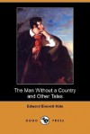 The Man Without a Country and Other Tales (Dodo Press) - Edward Everett Hale