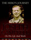 The Hero's Journey: Joseph Campbell on His Life and Work - Joseph Campbell