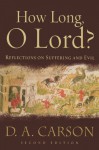 How Long, O Lord? - D.A. Carson