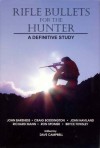 Rifle Bullets For The Hunter: A Definitive Study - Richard Mann, Ron Spomer, Bryce Towsley