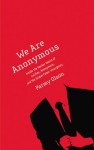 We Are Anonymous: Inside the Hacker World of LulzSec, Anonymous, and the Global Cyber Insurgency - Parmy Olson