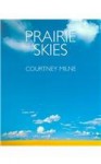 Prairie Skies - Courtney Milne