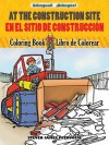 At the Construction Site/En la obra de construcción: Bilingual Coloring Book - Steven James Petruccio, Oscar Gongora