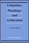 Litigation, Pleadings and Arbitration - Charles P. Nemeth