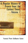 A Popular History of France from the Earliest Times, Volume 1 - François Guizot