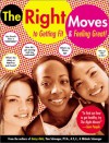 The Right Moves: A Girl's Guide To Getting Fit And Feeling Good - Tina Schwager, Michele Schuerger