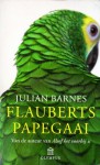 Flauberts papegaai - Julian Barnes, Else Hoog