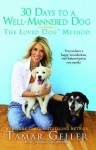 30 Days to a Well-Mannered Dog: The Loved Dog Method - Tamar Geller