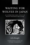 Waiting for Wolves in Japan: An Anthropological Study of People-Wildlife Relations - John Knight