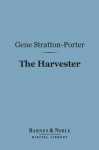The Harvester (Barnes & Noble Digital Library) - Gene Stratton-Porter