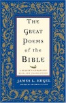 The Great Poems of the Bible: A Reader's Companion with New Translations - James L. Kugel