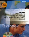 70-299 Implementing and Administering Security in a Microsoft Windows Server 2003 Network Package (Microsoft Official Academic Course Series) - Microsoft Official Academic Course