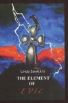 The Element Of Evil (The Element Series) - Linda Sawicki