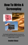 How to Write a Screenplay (e-book) - Jennifer Chase