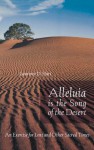 Alleluia Is the Song of the Desert: An Exercise for Lent and Other Sacred Times - Lawerence D. Hart