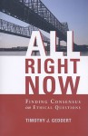 All Right Now: Finding Consensus on Ethical Questions - Timothy J. Geddert