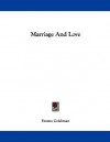 Marriage and Love - Emma Goldman