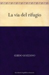 La via del rifugio (Italian Edition) - Guido Gozzano