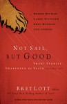 Not Safe, But Good (Vol 1) - Bret Lott