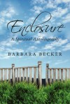 Enclosure: A Spiritual Autobiography - Barbara Becker