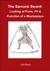 The Samurai Sword: Form, Fit & Function of a Masterpiece - Jon Boyd