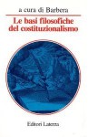 Le basi filosofiche del costituzionalismo - Augusto Barbera