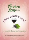 Chicken Soup for the Wine Lover's Soul: A Toast to the Perfect Occasion - Jack Canfield, Mark Victor Hansen