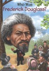 Who Was Frederick Douglass? - April Jones Prince, Robert Squier, Nancy Harrison
