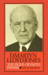 D. Martyn Lloyd-Jones: The Fight of Faith, 1939-1981 - Iain H. Murray