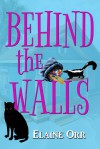 Behind the Walls - Elaine Orr