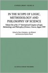 In the Scope of Logic, Methodology and Philosophy of Science: Volume One of the 11th International Congress of Logic, Methodology and Philosophy of Science, Cracow, August 1999 - Peter Gärdenfors, Jan Wolenski