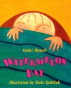 Watermelon Day - Kathi Appelt, Dale Gottlieb, Lulu Bailey