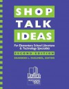 Shop Talk Ideas: For Elementary School Librarians & Technology Specialists - Sharron L. McElmeel