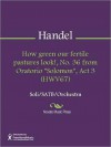 How green our fertile pastures look!, No. 36 from Oratorio "Solomon", Act 3 (HWV67) - Georg Friedrich Händel