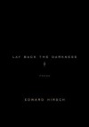 Lay Back the Darkness: Poems - Edward Hirsch