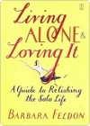 Living Alone and Loving It: A Guide to Relishing the Solo Life - Barbara Feldon