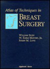 Atlas of Techniques in Breast Surgery - Susan M. Love