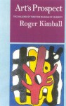 Art's Prospect: The Challenge Of Tradition In An Age Of Celebrity - Roger Kimball
