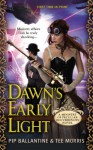 Dawn's Early Light: A Ministry of Peculiar Occurrences Novel - 'Pip Ballantine', 'Tee Morris'