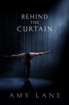 Behind the Curtain - Amy Lane