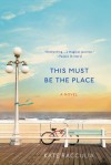 This Must Be the Place - Kate Racculia