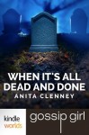 Gossip Girl: When It's All Dead and Done - Anita Clenney